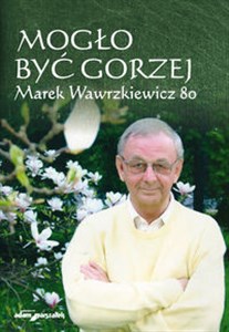 Obrazek Mogło być gorzej Marek Wawrzkiewicz 80