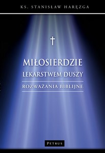 Obrazek Miłosierdzie lekarstwem duszy. Rozważania biblijne