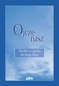 Obrazek Ojcze nasz Modlitwy i pieśni do Boga Ojca