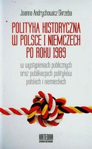 Obrazek Polityka historyczna w Polsce i Niemczech po roku 1989 w wystąpieniach publicznych oraz publikacjach polityków polskich i niemieckich