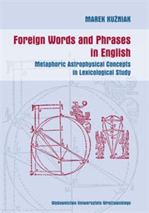 Obrazek Foreign Words and Phrases in English. Metaphoric Astrophysical Concepts in Lexicological Study