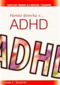 Pokaż szczegóły dla Pomóż dziecku z ADHD Książka : Pomóż dzie... - Kate E. Spohrer
