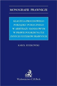 Obrazek Klauzula procesowego porządku publicznego w arbitrażu handlowym w prawie polskim na tle innych syste