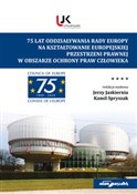 Pokaż szczegóły dla 75 lat oddziaływania Rady Europy na kształtowanie europejskiej przestrzeni prawnej w obszarze ochrony praw człowieka Polnische buch : 75 lat odd...