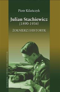 Obrazek Julian Stachiewicz 1890-1934 Żołnierz i historyk
