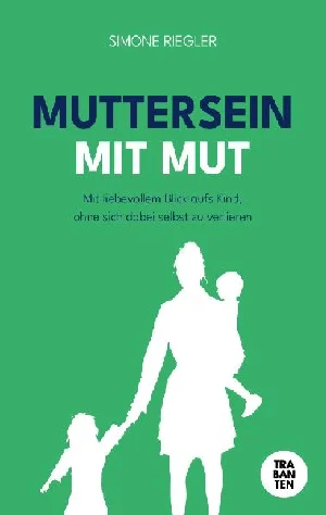 Bild von RIEGLER, S: MUTTERSEIN MIT MUT