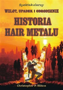 Obrazek Historia Hair Metalu. Spektakularny wzlot, upadek i odrodzenie