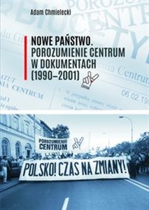 Obrazek Nowe Państwo Porozumienie Centrum w dokumentach (1990-2001)