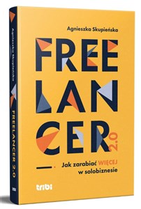 Obrazek Freelancer 2.0. Jak zarabiać więcej w solobiznesie