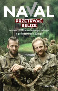 Obrazek Przetrwać Belize Żołnierz GROM-u o morderczym treningu w podzwrotnikowej dżungli