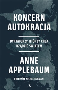 Obrazek Koncern Autokracja. Dyktatorzy, którzy chcą rządzić światem