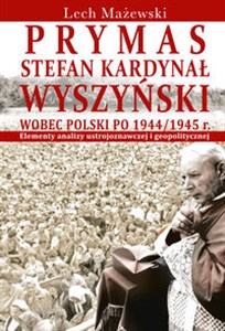 Bild von Prymas Stefan Kardynał Wyszyński wobec Polski po 1944/1945 r. Elementy analizy ustrojoznawczej i geopolitycznej