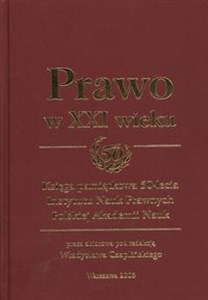 Obrazek Prawo w XXI wieku Księga pamiątkowa 50-lecia Instytutu Nauk Prawnych Polskiej Akademii Nauk