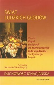 Obrazek Świat ludzkich głodów Wokół Reguł służących do zaprowadzenia ładu w jedzeniu św. Ignacego Loyoli