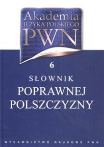 Obrazek Akademia Języka Polskiego PWN Tom 6 Słownik poprawnej polszczyzny
