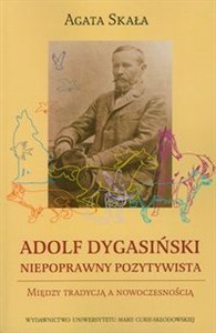 Bild von Adolf Dygasiński niepoprawny pozytywista Między tradycją a nowoczesnością