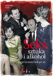 Obrazek Seks, sztuka i alkohol Życie towarzyskie lat 60