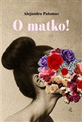 O matko! - Alejandro Palomas - buch auf polnisch 