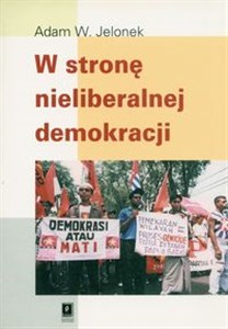 Obrazek W stronę nieliberalnej demokracji Szkice z antropologii politycznej
Azji Południowo-Wschodniej