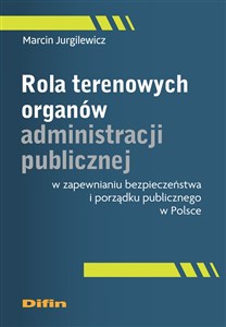 Bild von Rola terenowych organów administracji publicznej w zapewnianiu bezpieczeństwa i porządku publicznego w Polsce