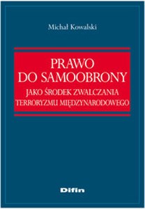 Obrazek Prawo do samoobrony jako środek zwalczania terroryzmu międzynarodowego