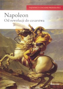 Obrazek Napoleon od rewolucji do cesarstwa