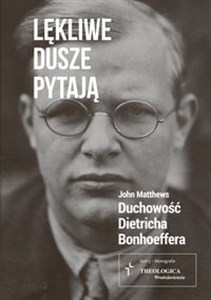 Obrazek Lękliwe dusze pytają Duchowość Dietricha Bonhoeffera