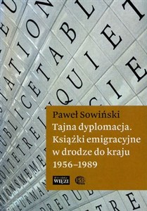 Obrazek Tajna dyplomacja Książki emigracyjne w drodze do kraju 1956-1989