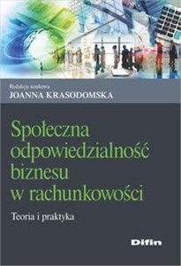 Obrazek Społeczna odpowiedzialność biznesu w rachunkowości Teoria i praktyka