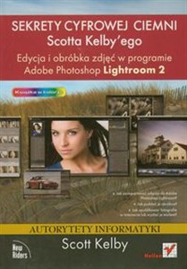 Obrazek Edycja i obróbka zdjęć w programie Adobe Photoshop Lightroom 2 Sekrety cyfrowej ciemni Scotta Kelby'ego