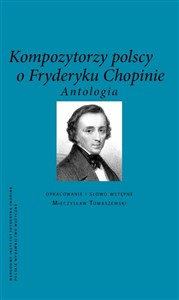 Obrazek Kompozytorzy polscy o Fryderyku Chopinie