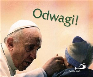 Obrazek Perełka papieska 24 - Odwagi !