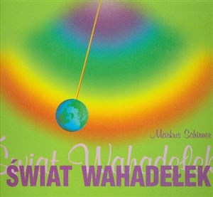 Obrazek Świat wahadełek Podręcznik o wahadełkach dla początkujących i zaawansowanych