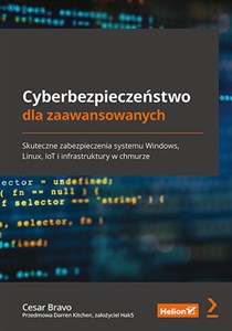 Obrazek Cyberbezpieczeństwo dla zaawansowanych. Skuteczne zabezpieczenia systemu Windows, Linux, IoT i infrastruktury w chmurze