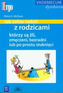 Bild von Jak sobie radzić z rodzicami, którzy są źli, zmęczeni, bezradni lub po prostu stuknięci Vademecum dyrektora