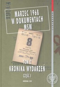 Obrazek Marzec 1968 w dokumentach MSW tom 2 Kronika Wydarzeń część I