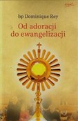 Od adoracj... - Dominique Rey - buch auf polnisch 