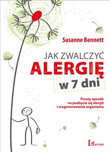 Obrazek Jak zwalczyć alergię w 7 dni Prosty sposób na pozbycie się alergii i zregenerowanie organizmu