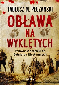 Bild von Obława na Wyklętych Polowanie bezpieki na Żołnierzy Niezłomnych