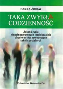 Bild von Taka zwykła codzienność Jakość życia niepełnosprawnych intelektualnie absolwenów zawodowych szkół specjalnych