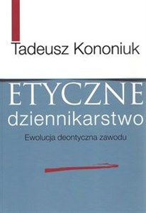 Obrazek Etyczne dziennikarstwo Ewolucja deontyczna zawodu