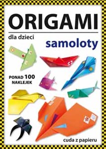 Bild von Origami dla dzieci Samoloty Ponad 100 naklejek. Cuda z papieru
