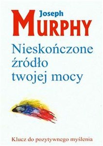 Obrazek Nieskończone źródło twojej mocy Klucz do pozytywnego myślenia