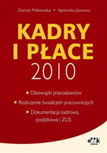 Bild von Kadry i płace 2010 obowiązki pracodawców, rozliczanie świadczeń pracowniczych, dokumentacja kadrowa, podatkowa i  ZUS
