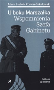 Obrazek U boku Marszałka Wspomnienia Szefa Gabinetu