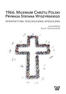 Bild von 1966. Milenium Chrztu Polski Prymasa Stefana Wyszyńskiego Perspektywa teologiczno-społeczna