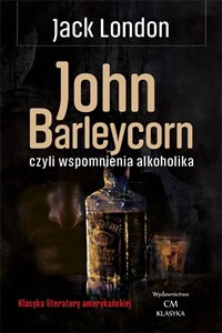 Obrazek John Barleycorn czyli wspomnienia alkoholika