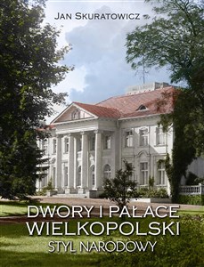 Obrazek Dwory i pałace Wielkopolski Styl narodowy