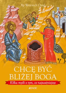 Obrazek Chcę być bliżej Boga Kilka myśli o tym, co najważniejsze