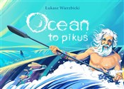Ocean to p... - Łukasz Wierzbicki -  Książka z wysyłką do Niemiec 